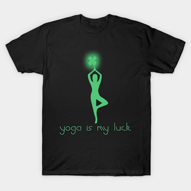 St Patricks Day - Yoga is my Luck T-Shirt by Huschild